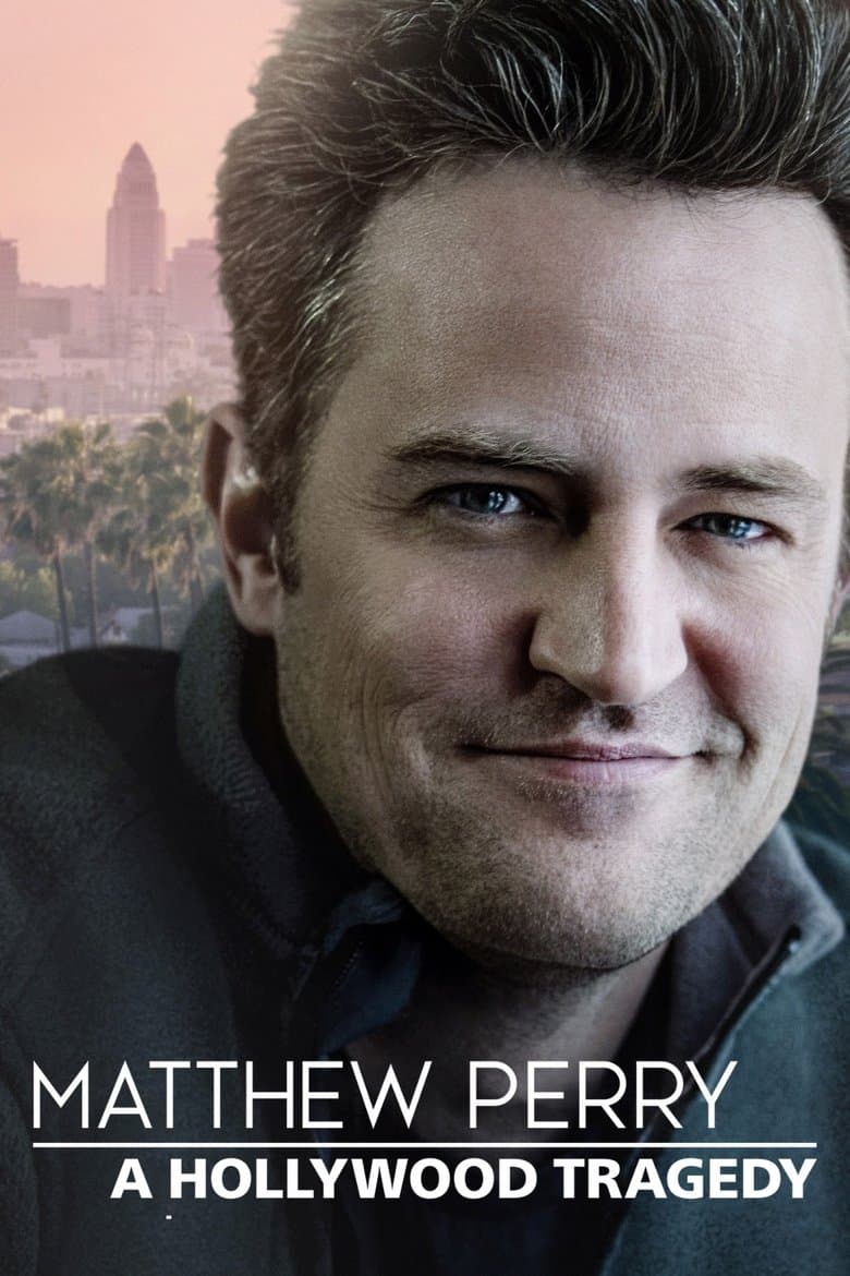 Matthew Perry: A Hollywood Tragedy  (2025)
